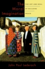 The Moral Imagination : The Art and Soul of Building Peace - eBook