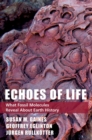 Echoes of Life : What Fossil Molecules Reveal about Earth History - eBook