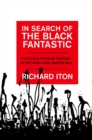 In Search of the Black Fantastic : Politics and Popular Culture in the Post-Civil Rights Era - eBook