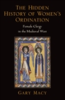 The Hidden History of Women's Ordination : Female Clergy in the Medieval West - eBook