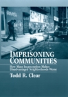 Imprisoning Communities : How Mass Incarceration Makes Disadvantaged Neighborhoods Worse - eBook