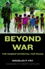 Beyond War : The Human Potential for Peace - eBook