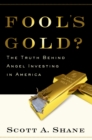 Fool's Gold? : The Truth Behind Angel Investing in America - eBook