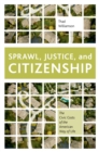 Sprawl, Justice, and Citizenship : The Civic Costs of the American Way of Life - eBook