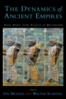 The Dynamics of Ancient Empires : State Power from Assyria to Byzantium - eBook