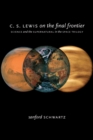 C. S. Lewis on the Final Frontier : Science and the Supernatural in the Space Trilogy - eBook