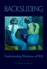 Backsliding : Understanding Weakness of Will - eBook