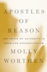Apostles of Reason : The Crisis of Authority in American Evangelicalism - eBook