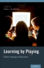 Learning by Playing : Video Gaming in Education - eBook