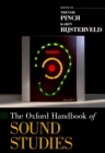 The Oxford Handbook of Sound Studies - eBook