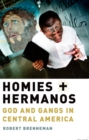 Homies and Hermanos : God and Gangs in Central America - eBook