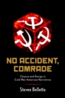 No Accident, Comrade : Chance and Design in Cold War American Narratives - eBook
