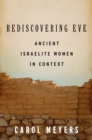 Rediscovering Eve : Ancient Israelite Women in Context - eBook