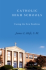 Catholic High Schools : Facing the New Realities - eBook