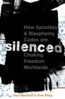 Silenced: How Apostasy and Blasphemy Codes are Choking Freedom Worldwide : How Apostasy and Blasphemy Codes are Choking Freedom Worldwide - eBook
