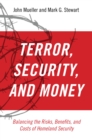 Terror, Security, and Money : Balancing the Risks, Benefits, and Costs of Homeland Security - eBook