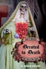 Devoted to Death : Santa Muerte, the Skeleton Saint - eBook