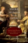 Smoke Signals for the Gods : Ancient Greek Sacrifice from the Archaic through Roman Periods - eBook