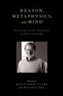 Reason, Metaphysics, and Mind : New Essays on the Philosophy of Alvin Plantinga - eBook