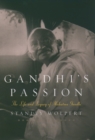 Gandhi's Passion : The Life and Legacy of Mahatma Gandhi - eBook