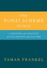 The Ponzi Scheme Puzzle : A History and Analysis of Con Artists and Victims - eBook