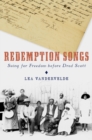 Redemption Songs : Suing for Freedom before Dred Scott - eBook