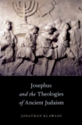Josephus and the Theologies of Ancient Judaism - eBook