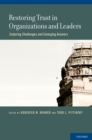 Restoring Trust in Organizations and Leaders : Enduring Challenges and Emerging Answers - eBook