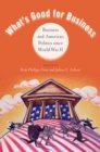 What's Good for Business : Business and American Politics since World War II - eBook