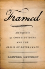 Framed : America's 51 Constitutions and the Crisis of Governance - eBook