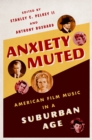 Anxiety Muted : American Film Music in a Suburban Age - eBook