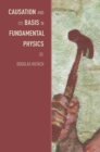 Causation and Its Basis in Fundamental Physics - eBook