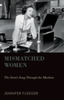 Mismatched Women : The Siren's Song Through the Machine - eBook