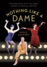 Nothing Like a Dame : Conversations with the Great Women of Musical Theater - eBook