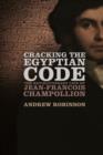 Cracking the Egyptian Code : The Revolutionary Life of Jean-Francois Champollion - eBook