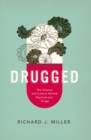 Drugged : The Science and Culture Behind Psychotropic Drugs - eBook