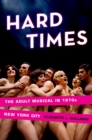 Hard Times : The Adult Musical in 1970s New York City - eBook