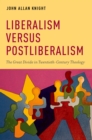 Liberalism versus Postliberalism : The Great Divide in Twentieth-Century Theology - eBook