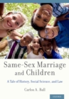 Same-Sex Marriage and Children : A Tale of History, Social Science, and Law - eBook