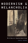Modernism and Melancholia : Writing as Countermourning - eBook
