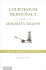 Courthouse Democracy and Minority Rights : Same-Sex Marriage in the States - eBook