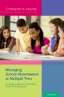 Managing School Absenteeism at Multiple Tiers : An Evidence-Based and Practical Guide for Professionals - eBook