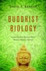Buddhist Biology : Ancient Eastern Wisdom Meets Modern Western Science - eBook