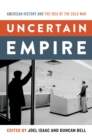 Uncertain Empire : American History and the Idea of the Cold War - eBook