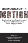 Democracy in Motion : Evaluating the Practice and Impact of Deliberative Civic Engagement - eBook