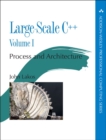 Large-Scale C++ : Process and Architecture, Volume 1 - Book