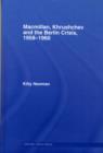 Macmillan, Khrushchev and the Berlin Crisis, 1958-1960 - eBook