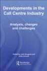 Developments in the Call Centre Industry : Analysis, Changes and Challenges - eBook