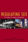 Regulating Sex : The Politics of Intimacy and Identity - eBook
