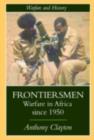 Frontiersmen : Warfare In Africa Since 1950 - eBook